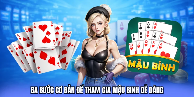 Ba bước cơ bản để tham gia mậu binh dễ dàng